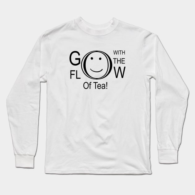 Go With The Flow Of Tea Long Sleeve T-Shirt by HighwayForSouls